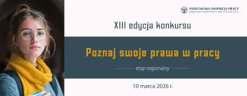 Etap regionalny XIII edycji konkursu „Poznaj swoje prawa w pracy”