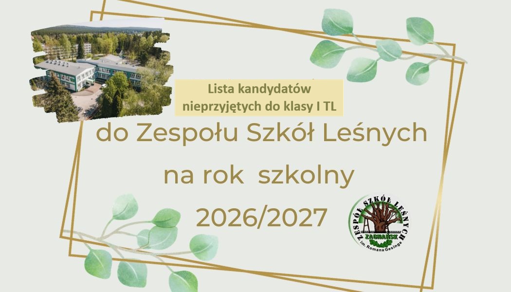 Lista kandydatów nieprzyjętych do klasy I Technikum Leśnego w Zagnańsku na rok szkolny 2026/27 